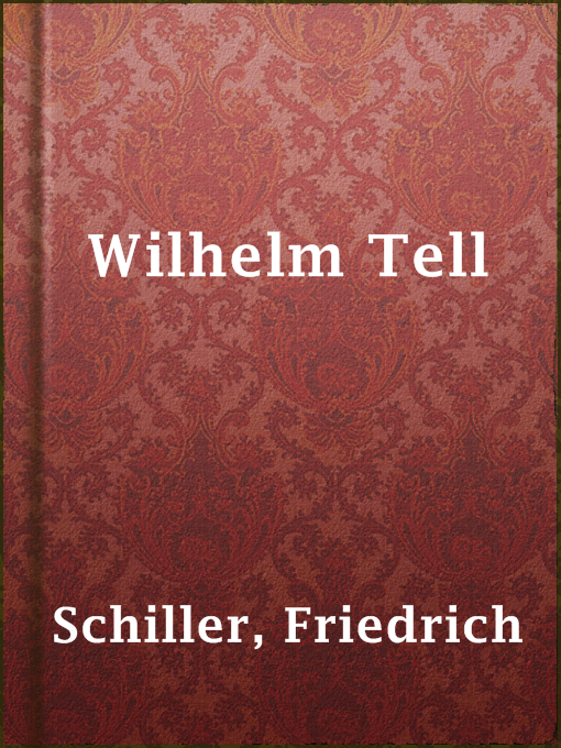 Title details for Wilhelm Tell by Friedrich Schiller - Wait list